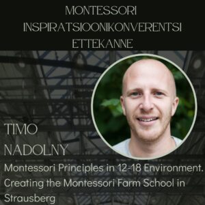 Timo Nadolny ettekanne: Montessori Principles in 12-18 Environment. Creating the Montessori Farm School in Strausberg