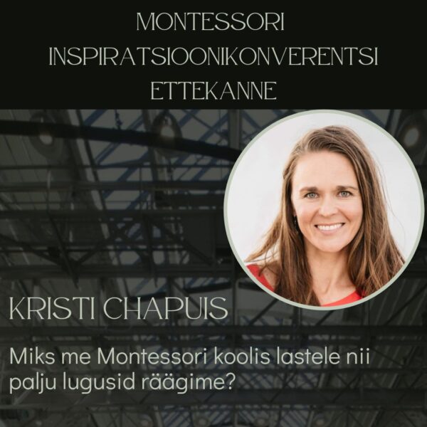 Kristi Chapuisi ettekanne: Miks me Montessori koolis lastele nii palju lugusid räägime?